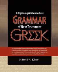 A Beginning & Intermediate Grammar of New Testament Greek
