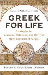 Greek for Life Strategies for Learning, Retaining, and Reviving New Testament Greek