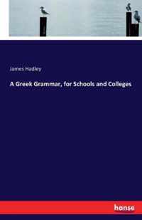 A Greek Grammar, for Schools and Colleges