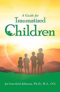 A Guide for Traumatized Children