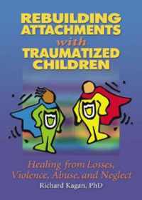 Rebuilding Attachments with Traumatized Children