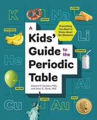 A Kids&apos; Guide to the Periodic Table: Everything You Need to Know about the Elements