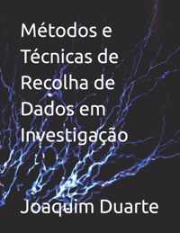 Metodos e Tecnicas de Recolha de Dados em Investigacao