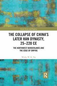 The Collapse of China's Later Han Dynasty, 25-220 CE