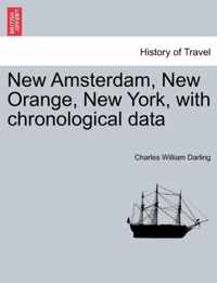 New Amsterdam, New Orange, New York, with Chronological Data