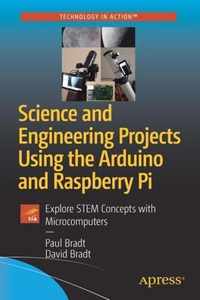 Science and Engineering Projects Using the Arduino and Raspberry Pi: Explore Stem Concepts with Microcomputers