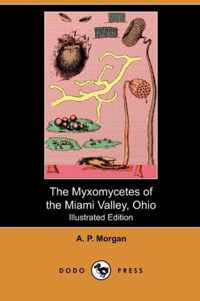 The Myxomycetes of the Miami Valley, Ohio (Illustrated Edition) (Dodo Press)