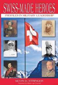Swiss-Made Heroes: Profiles in Military Leadership