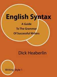 English Syntax: A Guide To The Grammar Of Successful Writers: Writing Style 1