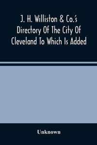J. H. Williston & Co.'S Directory Of The City Of Cleveland To Which Is Added A Bussiness Directory For 1859-60