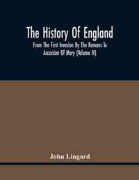 The History Of England, From The First Invasion By The Romans To Accession Of Mary (Volume Iv)