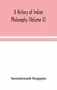 A history of Indian philosophy (Volume II)
