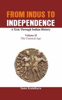 From Indus to Independence - A Trek Through Indian History: Vol II