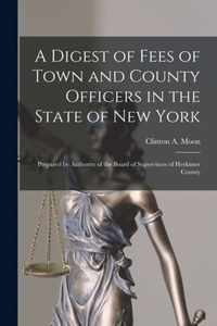 A Digest of Fees of Town and County Officers in the State of New York