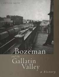 Bozeman and the Gallatin Valley: A History