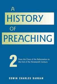 A History of Preaching: Volume Two: From 1572 - 1900