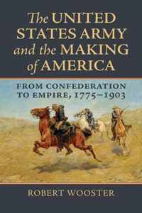 The United States Army and the Making of America