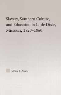 Slavery, Southern Culture, and Education in Little Dixie, Missouri, 1820-1860