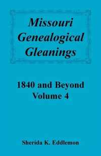 Missouri Genealogical Gleanings 1840 and Beyond, Vol. 4