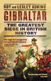 Gibraltar The Greatest Siege in British History