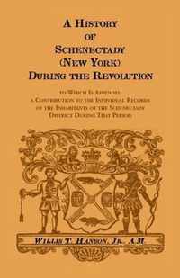 History Of Schenectady (New York) During The Revolution, To Which Is Appended A Contribution To The Individual Records Of The Inhabitants Of The Schenectady District During That Period