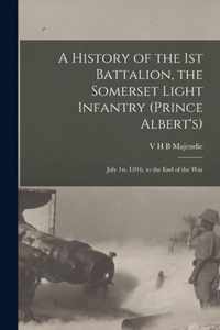 A History of the 1st Battalion, the Somerset Light Infantry (Prince Albert's)