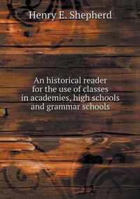 An Historical Reader for the Use of Classes in Academies, High Schools and Grammar Schools