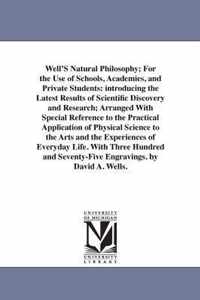 Well's Natural Philosophy; For the Use of Schools, Academies, and Private Students