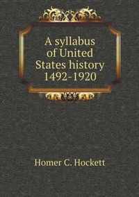 A syllabus of United States history 1492-1920