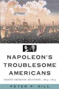 Napoleon'S Troublesome Americans