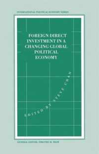 Foreign Direct Investment in a Changing Global Political Economy