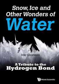 Snow, Ice And Other Wonders Of Water: A Tribute To The Hydrogen Bond