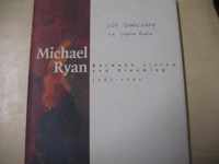 Michael Ryan between living and dreaming 1982-1994