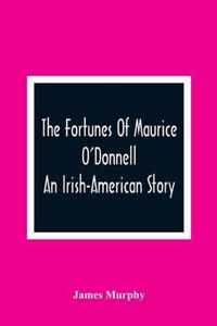 The Fortunes Of Maurice O'Donnell