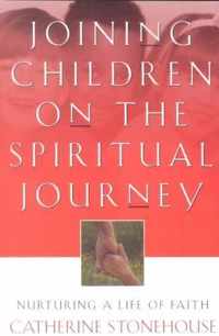 Joining Children on the Spiritual Journey: Nurturing a Life of Faith