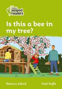 Level 2 - Is this a bee in my tree? (Collins Peapod Readers)