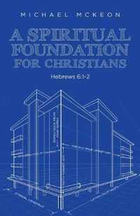 A Spiritual Foundation for Christians: Hebrews 6
