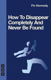 How To Disappear Completely
