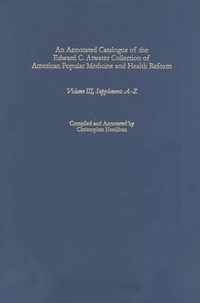 An Annotated Catalogue of the Edward C. Atwater Collection of American Popular Medicine and Health Reform: Volume III, Supplement