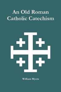 An Old Roman Catholic Catechism