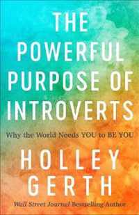 Powerful Purpose of Introverts Why the World Needs You to Be You