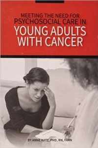 Meeting the Need for Psychosocial Care in Young Adults With Cancer