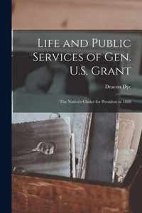 Life and Public Services of Gen. U.S. Grant