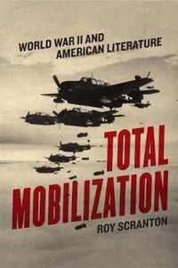 Total Mobilization  World War II and American Literature