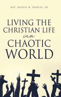 Living the Christian Life in a Chaotic World