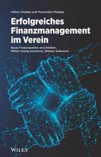 Erfolgreiches Finanzmanagement im Verein - Neue Finanzquellen erschlie en, Mittel richtig einsetzen, Risiken erkennen