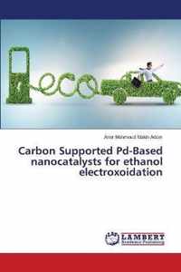 Carbon Supported Pd-Based nanocatalysts for ethanol electroxoidation