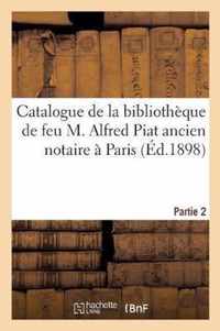 Catalogue de la Bibliotheque de Feu M. Alfred Piat Ancien Notaire A Paris