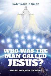 Who Was the Man Called Jesus?