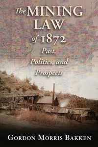 The Mining Law Of 1872: Past, Politics, And Prospects